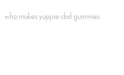 who makes yuppie cbd gummies