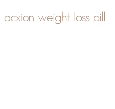 acxion weight loss pill