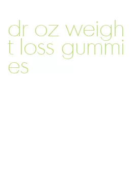 dr oz weight loss gummies