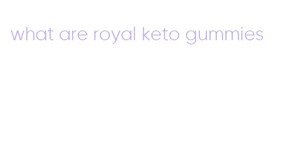what are royal keto gummies