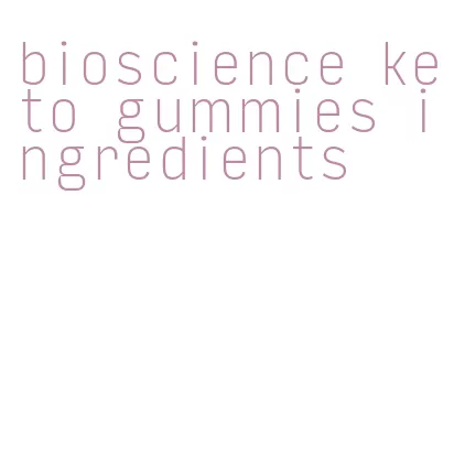 bioscience keto gummies ingredients