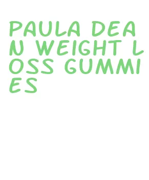 paula dean weight loss gummies