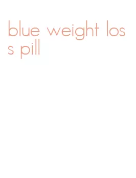 blue weight loss pill