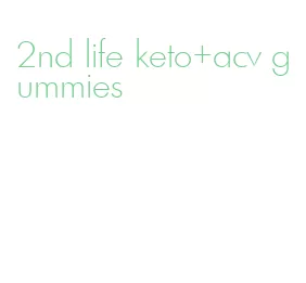 2nd life keto+acv gummies