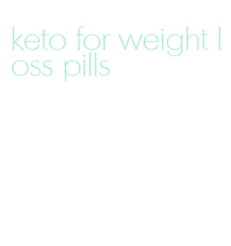 keto for weight loss pills