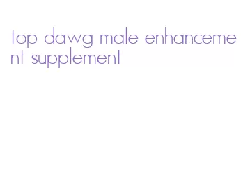 top dawg male enhancement supplement