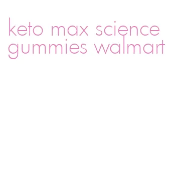 keto max science gummies walmart