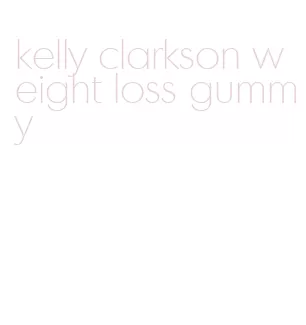 kelly clarkson weight loss gummy