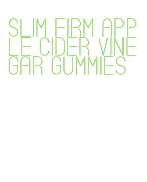 slim firm apple cider vinegar gummies