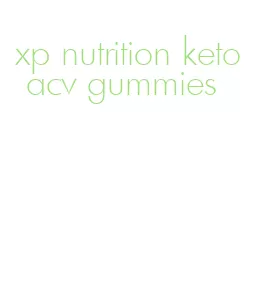 xp nutrition keto acv gummies