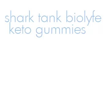 shark tank biolyfe keto gummies