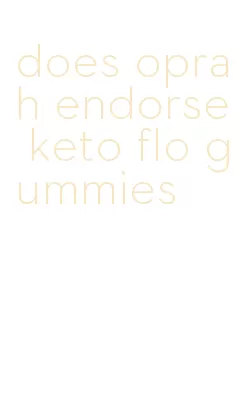 does oprah endorse keto flo gummies