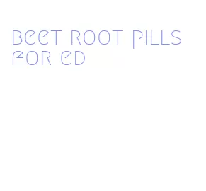 beet root pills for ed