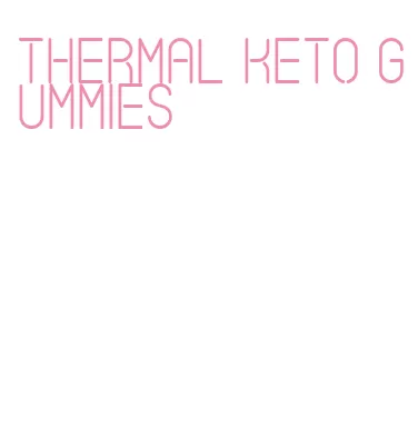 thermal keto gummies
