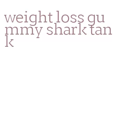 weight loss gummy shark tank