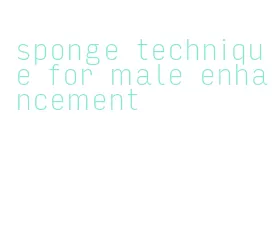 sponge technique for male enhancement