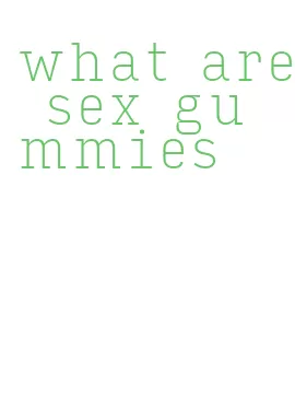 what are sex gummies