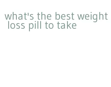 what's the best weight loss pill to take
