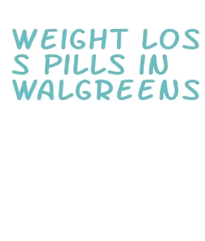 weight loss pills in walgreens