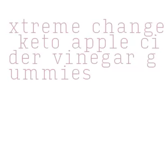 xtreme change keto apple cider vinegar gummies