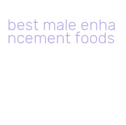 best male enhancement foods