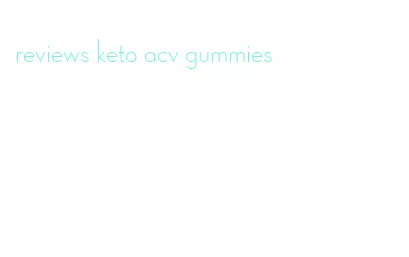 reviews keto acv gummies