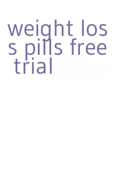 weight loss pills free trial