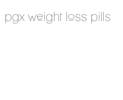 pgx weight loss pills