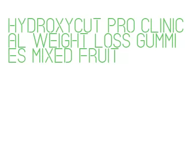 hydroxycut pro clinical weight loss gummies mixed fruit