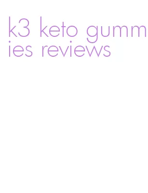 k3 keto gummies reviews