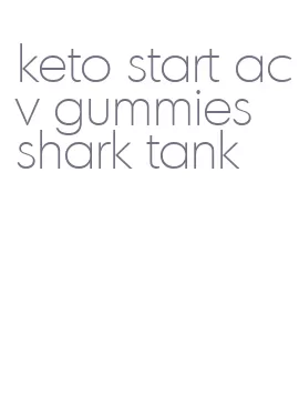 keto start acv gummies shark tank