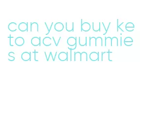 can you buy keto acv gummies at walmart