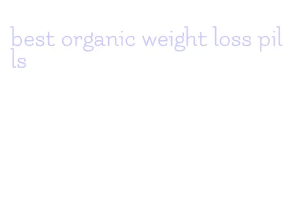 best organic weight loss pills