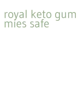 royal keto gummies safe