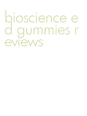 bioscience ed gummies reviews