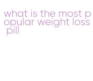 what is the most popular weight loss pill