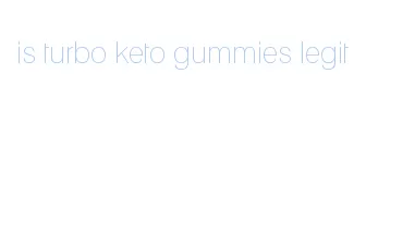 is turbo keto gummies legit