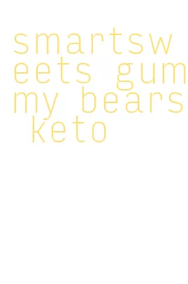 smartsweets gummy bears keto