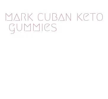 mark cuban keto gummies