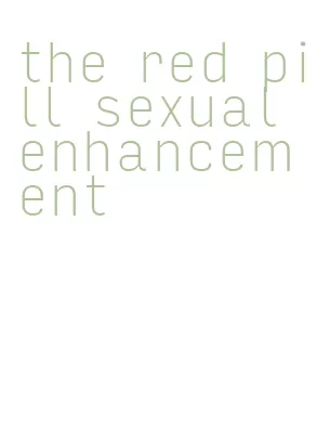 the red pill sexual enhancement