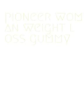 pioneer woman weight loss gummy