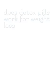 does detox pills work for weight loss