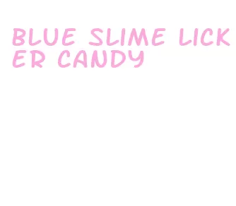 blue slime licker candy