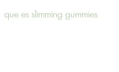 que es slimming gummies