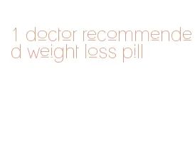 1 doctor recommended weight loss pill