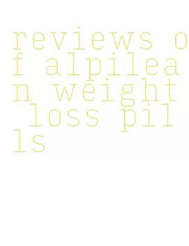 reviews of alpilean weight loss pills