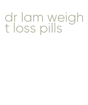 dr lam weight loss pills