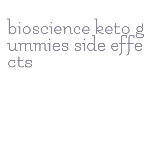bioscience keto gummies side effects