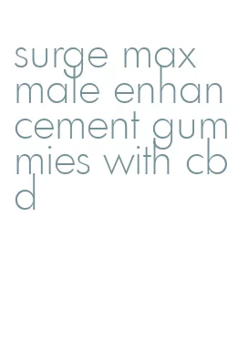 surge max male enhancement gummies with cbd