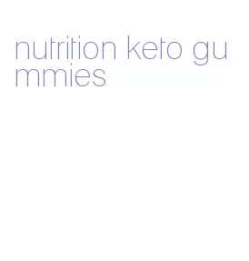 nutrition keto gummies